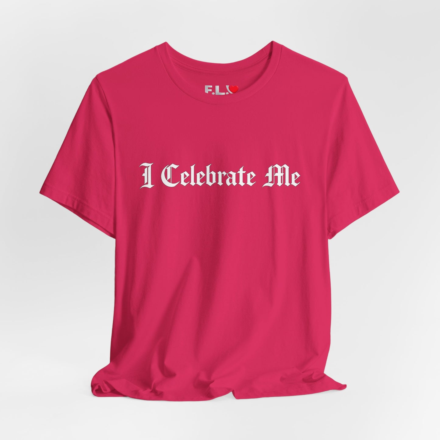 I Celebrate Me Tee — Self-Love Graphic T-Shirt