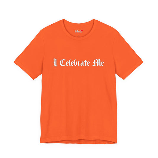 I Celebrate Me Tee — Self-Love Graphic T-Shirt