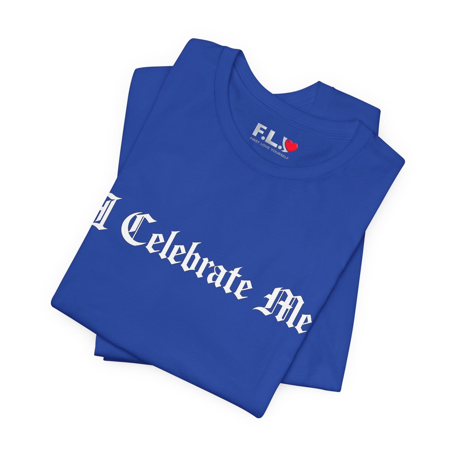 I Celebrate Me Tee — Self-Love Graphic T-Shirt