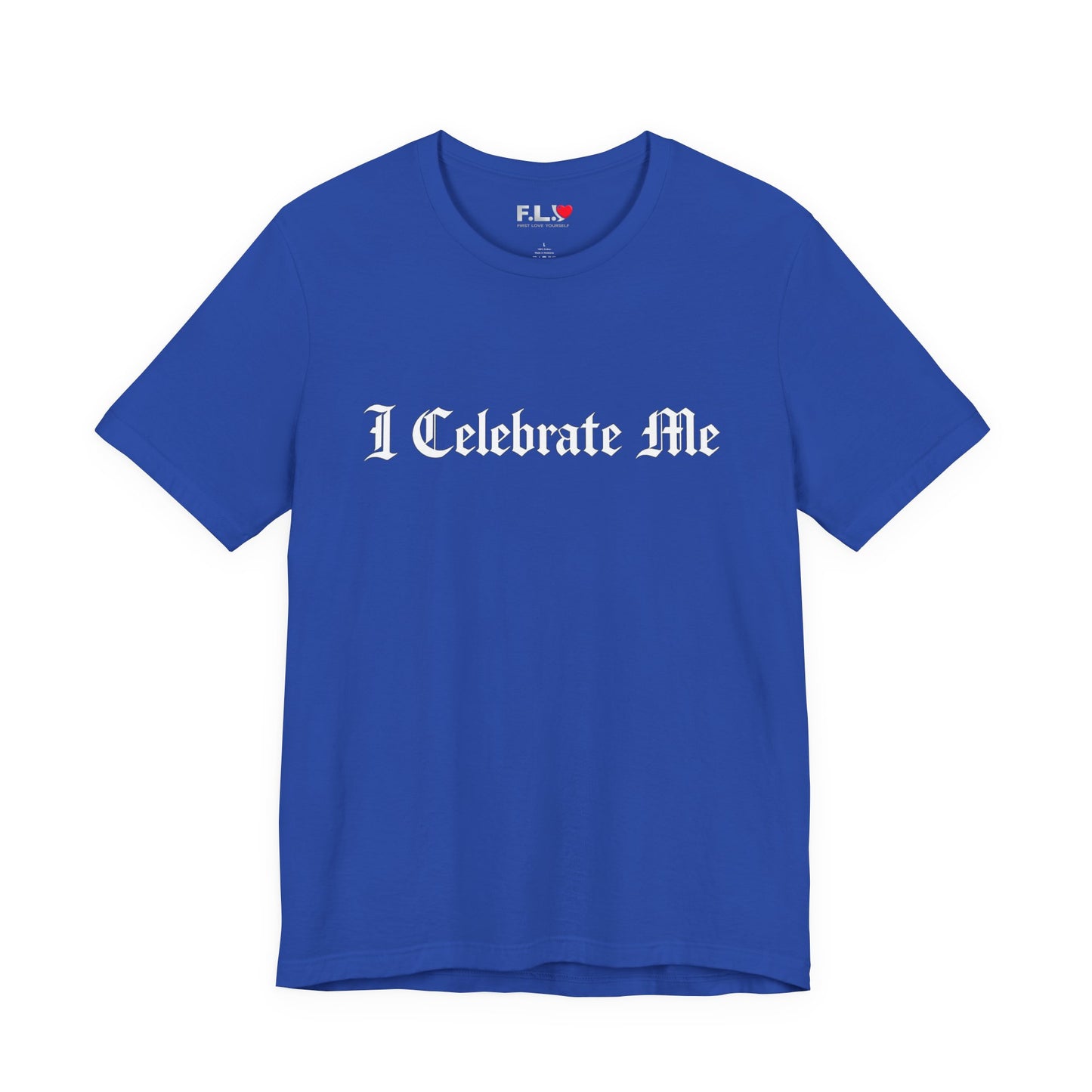 I Celebrate Me Tee — Self-Love Graphic T-Shirt