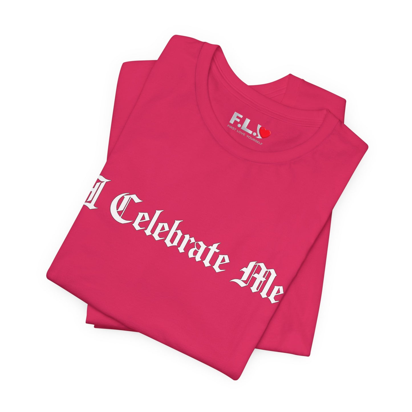 I Celebrate Me Tee — Self-Love Graphic T-Shirt
