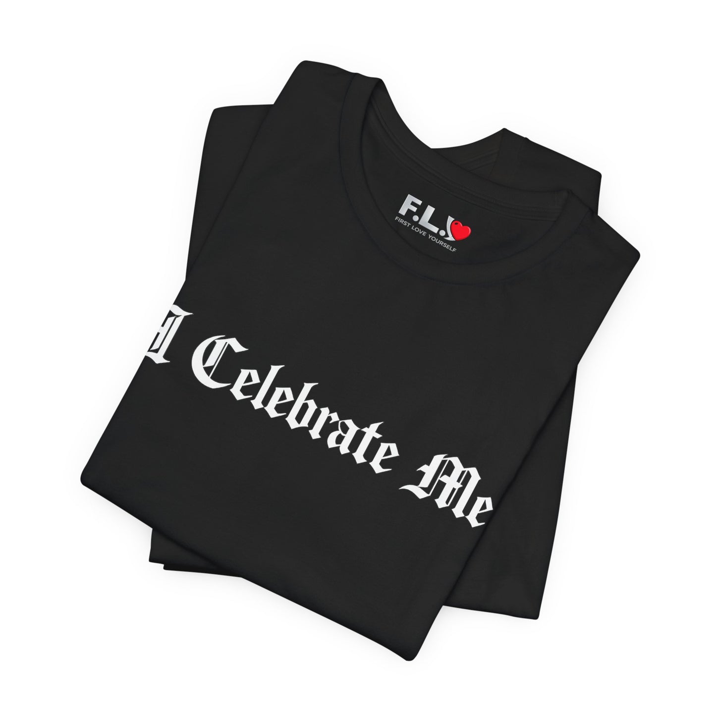 I Celebrate Me Tee — Self-Love Graphic T-Shirt