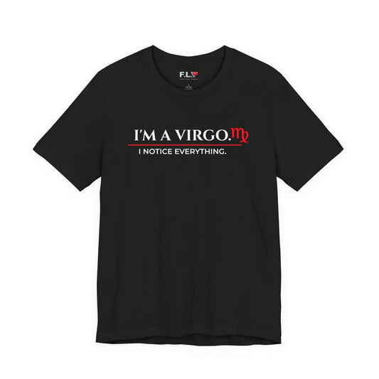 Virgo Tee — "I’m a Virgo. I Notice Everything." Zodiac Astrology Shirt