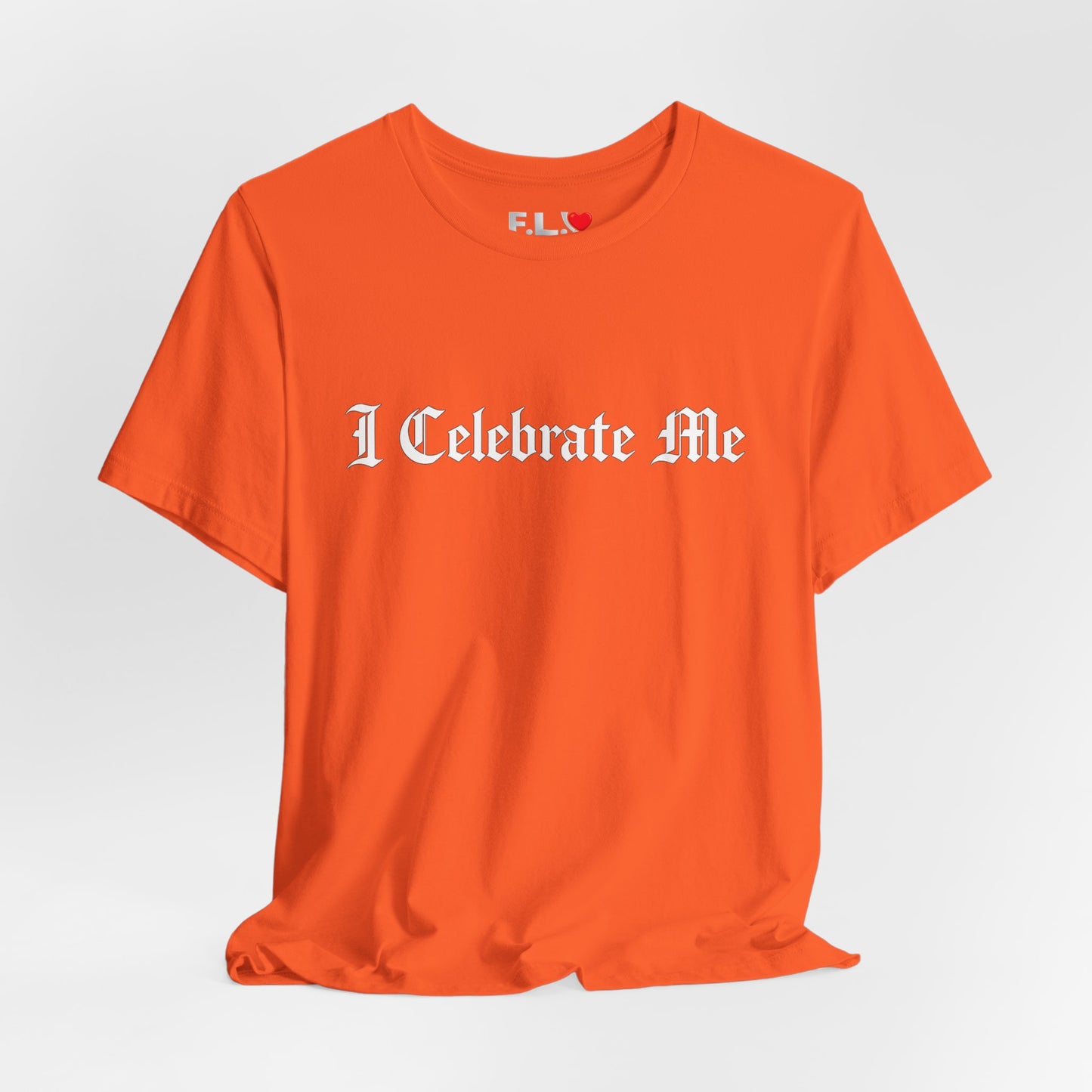 I Celebrate Me Tee — Self-Love Graphic T-Shirt
