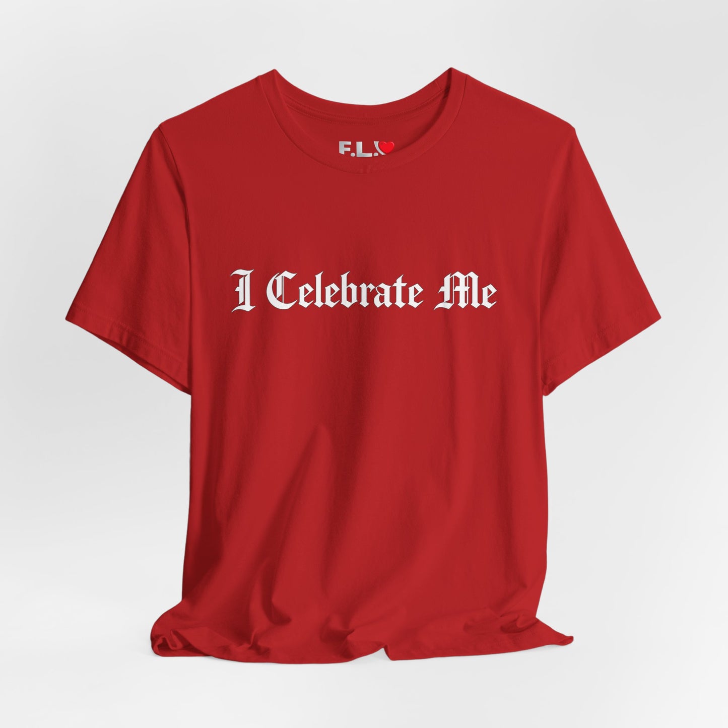 I Celebrate Me Tee — Self-Love Graphic T-Shirt