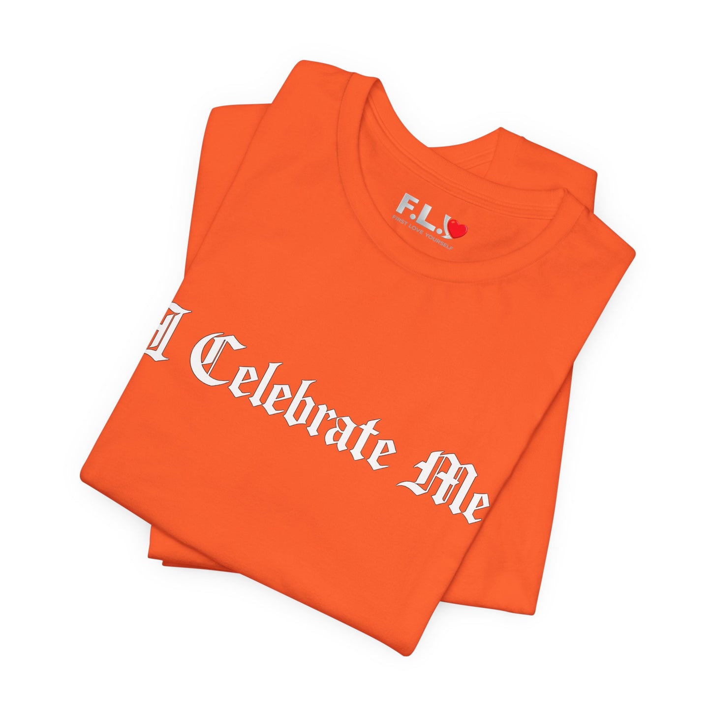I Celebrate Me Tee — Self-Love Graphic T-Shirt
