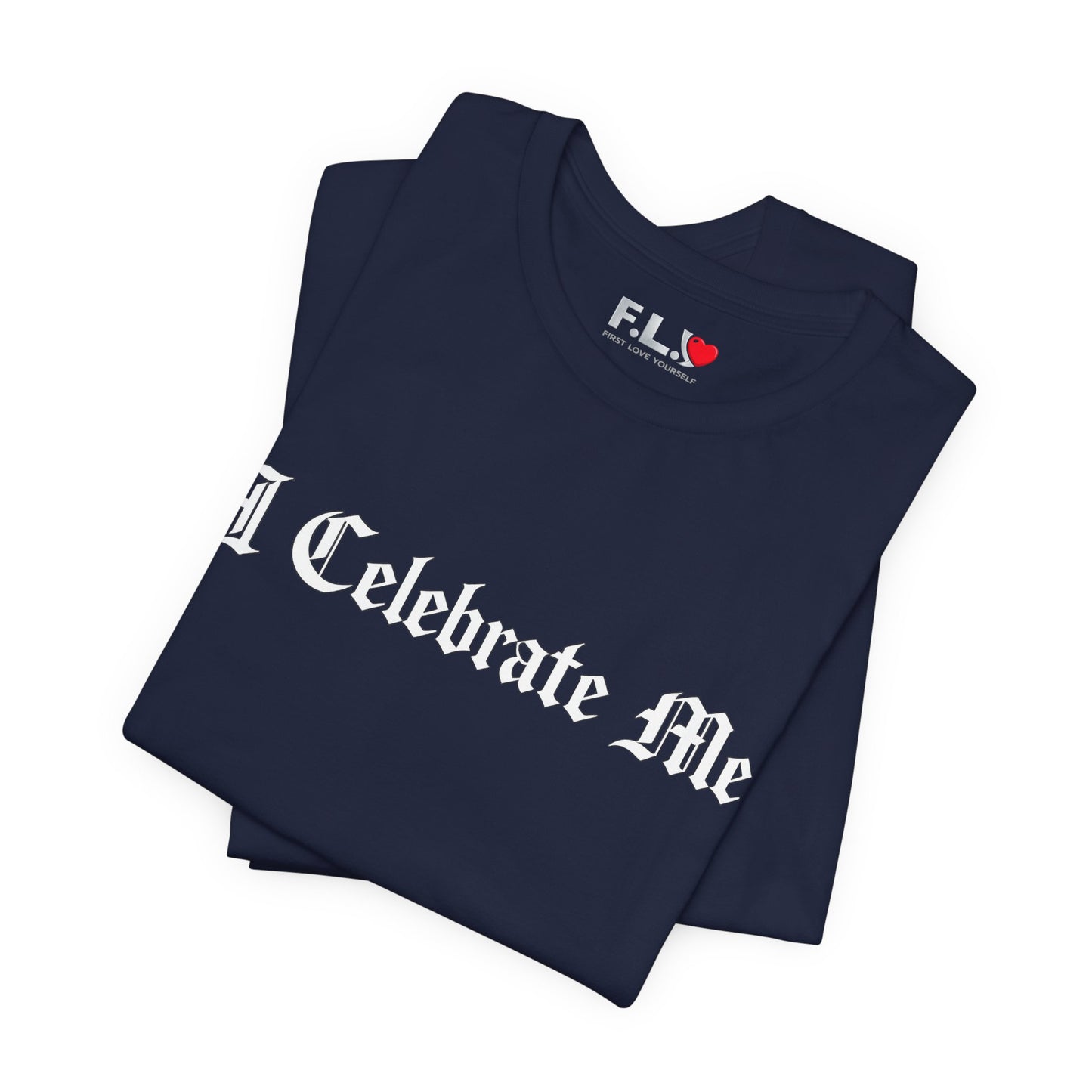 I Celebrate Me Tee — Self-Love Graphic T-Shirt