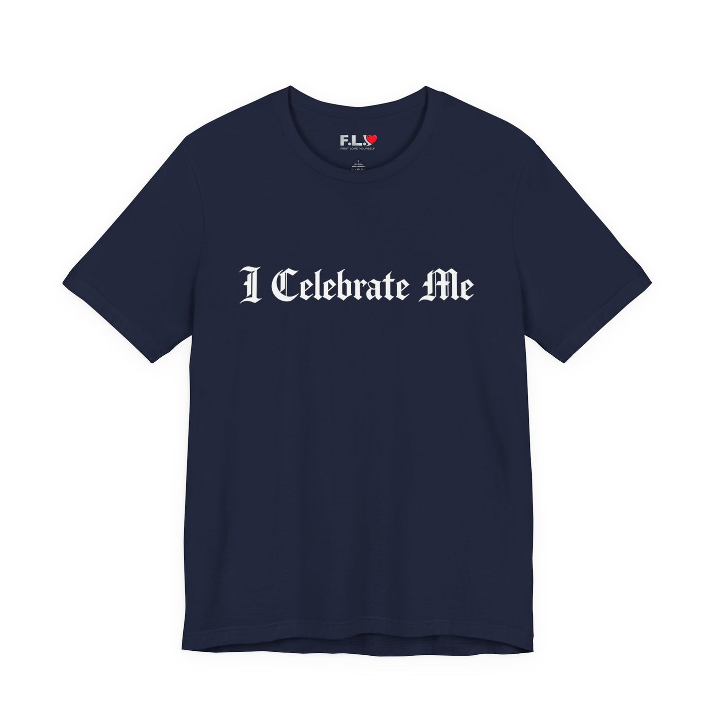 I Celebrate Me Tee — Self-Love Graphic T-Shirt