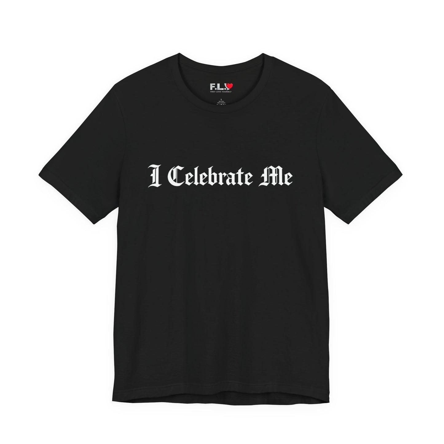 I Celebrate Me Tee — Self-Love Graphic T-Shirt